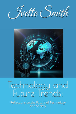 Technology and Future Trends:: Reflections on the Future of Technology and Society