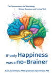 If Only Happiness Was a No-Brainer: The Neuroscience and Psychology Behind Emotions and Living Well